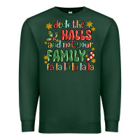 Sports Green deck the halls and not your family fa la la la laa Premium Sweatshirt - MaliasSmallBusiness