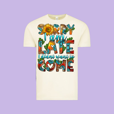 Sorry I Am Late I Didnt Want To Come Vintage Tee Designed By Hra Design Shop