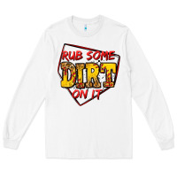 White rub some dirt on it softball Long Sleeve Tee - Jasminsmagicworld