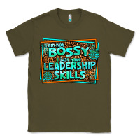 Army Green i am not bossy i just have leadership skills Classic Tee - AdoDesignShop
