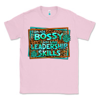 Bubblegum Pink i am not bossy i just have leadership skills Classic Tee - AdoDesignShop