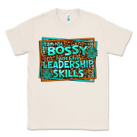 Natural i am not bossy i just have leadership skills Classic Tee - AdoDesignShop