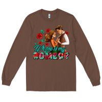Chestnut where is my romeo Long Sleeve Tee - AdoDesignShop