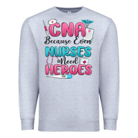 Heather Grey cna because even nurses need heroes Premium Sweatshirt - MaliasSmallBusiness