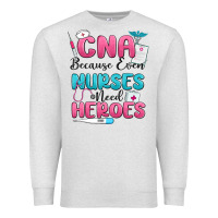 Oatmeal Heather cna because even nurses need heroes Premium Sweatshirt - MaliasSmallBusiness