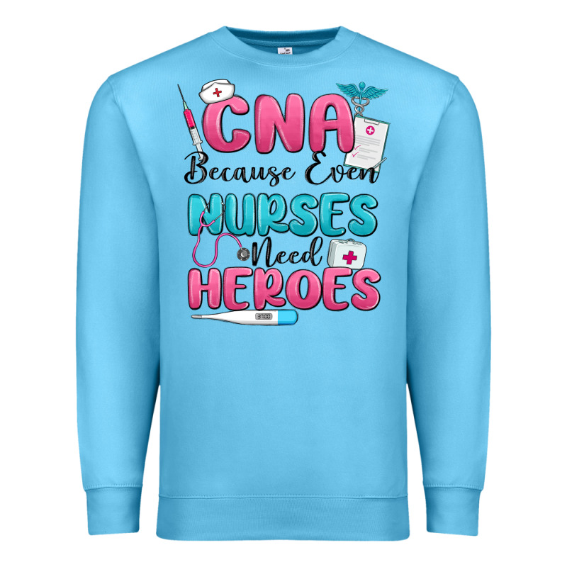 Cna Because Even Nurses Need Heroes Premium Sweatshirt by MaliasSmallBusiness | Teevron
