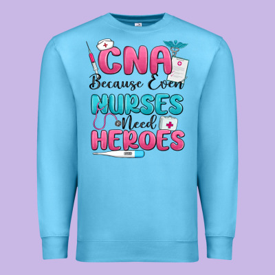 Cna Because Even Nurses Need Heroes Premium Sweatshirt Designed By Maliassmallbusiness