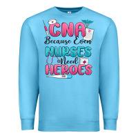 Ocean Blue cna because even nurses need heroes Premium Sweatshirt - MaliasSmallBusiness