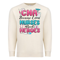 Sandshell cna because even nurses need heroes Premium Sweatshirt - MaliasSmallBusiness
