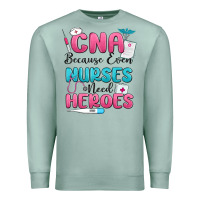 Seafoam cna because even nurses need heroes Premium Sweatshirt - MaliasSmallBusiness