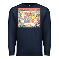 Navy fuck this shit Premium Sweatshirt - MaliasSmallBusiness