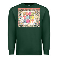 Sports Green fuck this shit Premium Sweatshirt - MaliasSmallBusiness