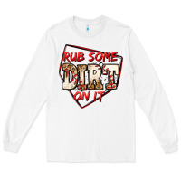 White rub some dirt on it baseball Long Sleeve Tee - Jasminsmagicworld