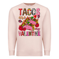 Tacos Are My Valentine Premium Sweatshirt | Teevron