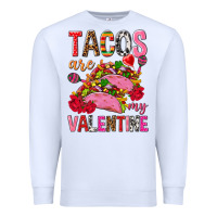 White tacos are my valentine Premium Sweatshirt - NancyCooperArtShop