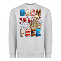 Heather Grey Born to be free with skeleton 4th of july Heavyweight Sweatshirt - Neo Western