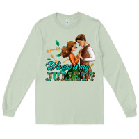 Matcha where is my juliet Long Sleeve Tee - AdoDesignShop