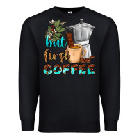 Black coffee cups but first coffee Premium Sweatshirt - NancyCooperArtShop