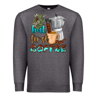 Charcoal Heather coffee cups but first coffee Premium Sweatshirt - NancyCooperArtShop