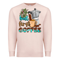 Pale Pink coffee cups but first coffee Premium Sweatshirt - NancyCooperArtShop