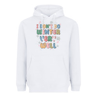White i dont do winter very well Heavyweight Hoodie - MaliasSmallBusiness
