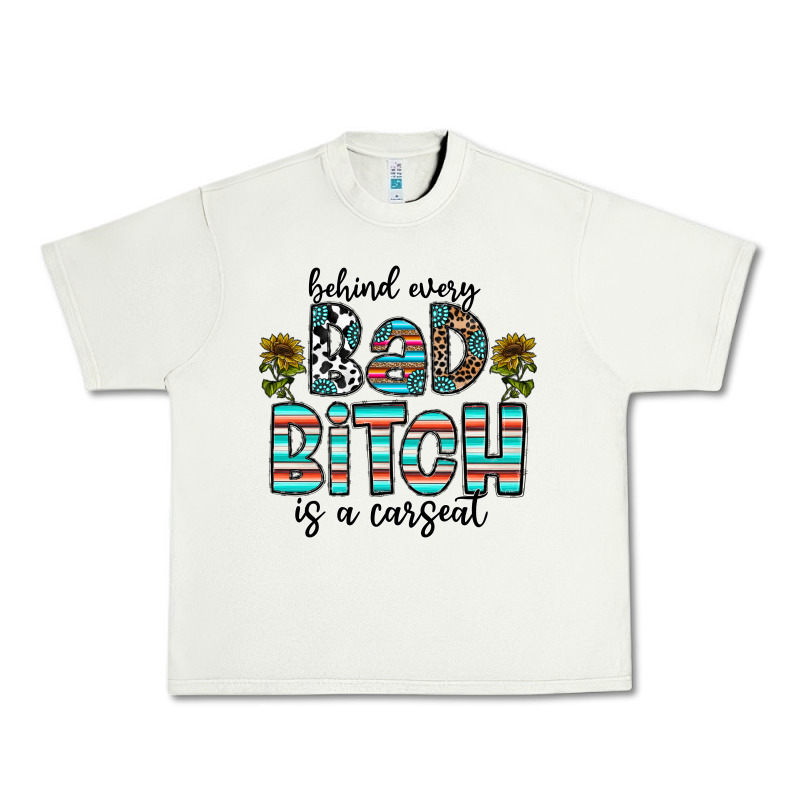 Behind Every Bad Bitch Is A Carseat Urban Heavy Tee by CowhideDigitalArt | Teevron