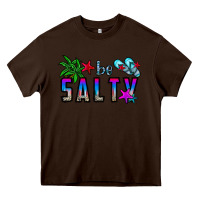 Chocolate Brown be salty Heavy Core Tee - CowhideDigitalArt