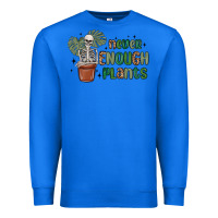 True Royal never enough plants Premium Sweatshirt - MaliasSmallBusiness