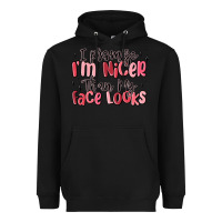 Black i promise i'm nicer than my face looks Heavyweight Hoodie - MaliasSmallBusiness