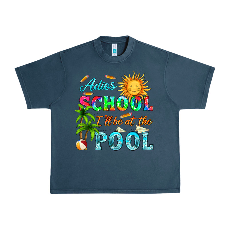Adios School I Ll Be At The Pool Urban Heavy Tee by HRA Design Shop | Teevron