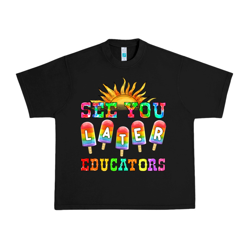 See You Later Educators Urban Heavy Tee by HRA Design Shop | Teevron