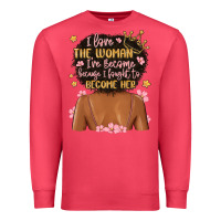 Cardinal i love the woman i've become because i fought to b Premium Sweatshirt - MaliasSmallBusiness