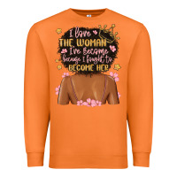 Carrot i love the woman i've become because i fought to b Premium Sweatshirt - MaliasSmallBusiness