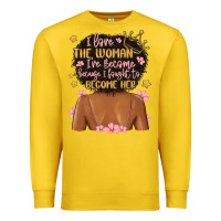 Lemon i love the woman i've become because i fought to b Premium Sweatshirt - MaliasSmallBusiness