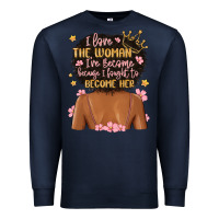 Navy i love the woman i've become because i fought to b Premium Sweatshirt - MaliasSmallBusiness