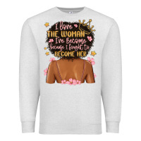 Oatmeal Heather i love the woman i've become because i fought to b Premium Sweatshirt - MaliasSmallBusiness
