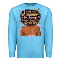 Ocean Blue i love the woman i've become because i fought to b Premium Sweatshirt - MaliasSmallBusiness
