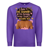 Purple i love the woman i've become because i fought to b Premium Sweatshirt - MaliasSmallBusiness