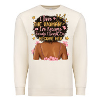 Sandshell i love the woman i've become because i fought to b Premium Sweatshirt - MaliasSmallBusiness
