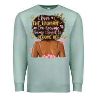 Seafoam i love the woman i've become because i fought to b Premium Sweatshirt - MaliasSmallBusiness