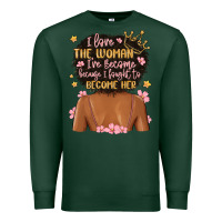Sports Green i love the woman i've become because i fought to b Premium Sweatshirt - MaliasSmallBusiness