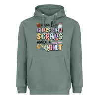 Sage when life gives you scraps make a quilt Heavyweight Hoodie - MaliasSmallBusiness