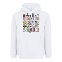 White when life gives you scraps make a quilt Heavyweight Hoodie - MaliasSmallBusiness