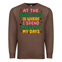Chestnut at the dance studio is where i spend  most of my d Premium Sweatshirt - MaliasSmallBusiness