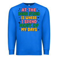 True Royal at the dance studio is where i spend  most of my d Premium Sweatshirt - MaliasSmallBusiness
