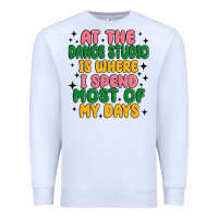 White at the dance studio is where i spend  most of my d Premium Sweatshirt - MaliasSmallBusiness