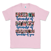 Bubblegum Pink freedom because of bravery because of selflessness because of you Classic Tee - JahusDesignShop
