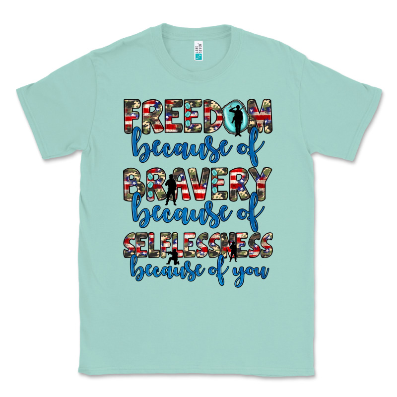 Freedom Because Of Bravery Because Of Selflessness Because Of You Classic Tee by JahusDesignShop | Teevron