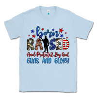 Dusty Blue born raised and protected by god guns and glory Classic Tee - JahusDesignShop