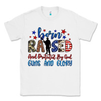 White born raised and protected by god guns and glory Classic Tee - JahusDesignShop